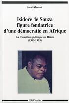 Couverture du livre « Isidore de Souza, figure fondatrice d'une démocratie en Afrique ; la transition politique au Bénin (1989-1993) » de Israel Mensah aux éditions Karthala