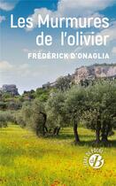 Couverture du livre « Les murmures de l'olivier » de Frederick D' Onaglia aux éditions De Boree