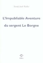Couverture du livre « L'impubliable aventure du sergent Le Borgne » de Sandy-Jude Walker aux éditions P.o.l