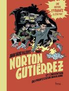 Couverture du livre « Norton Gutierrez et l'invention du professeur Maglione » de Saenz Valiente aux éditions Bang