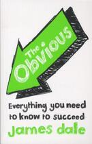 Couverture du livre « The obvious ; everything you need to know to succeed » de James Dale aux éditions 