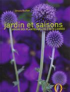 Couverture du livre « Jardin Et Saisons. Choisir Des Plantes Belles Toute L'Annee » de Ursula Buchan aux éditions Octopus
