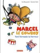 Couverture du livre « Marcel le cowboy Tome 6 : Toni Tornado la Terreur » de Eva Muszynski et Karsten Teich aux éditions Casterman