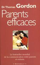 Couverture du livre « Parents efficaces » de Thomas Gordon aux éditions Marabout