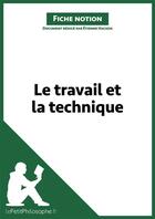 Couverture du livre « Le travail et la technique ; fiche notion » de Etienne Hacken aux éditions Lepetitphilosophe.fr