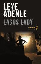 Couverture du livre « Lagos lady » de Leye Adenle aux éditions Metailie