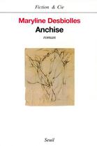 Couverture du livre « Anchise » de Maryline Desbiolles aux éditions Seuil