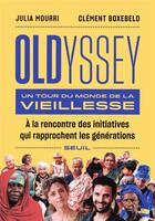Couverture du livre « Oldyssey ; un tour du monde de la vieillesse » de Clement Boxebeld et Julia Mourri aux éditions Seuil