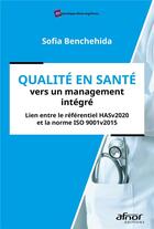 Couverture du livre « Qualité en santé, vers un management intégré » de Sofia Benchehida aux éditions Afnor