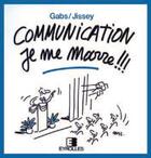 Couverture du livre « Communication Je Me Marre » de A Gabs aux éditions Eyrolles
