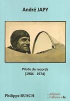 Couverture du livre « André Japy ; pilote de records (1904-1974) » de Philippe Busch aux éditions L'officine