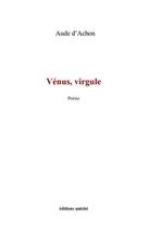 Couverture du livre « Vénus, virgule » de Aude D' Achon aux éditions Unicite