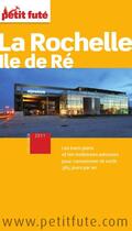 Couverture du livre « GUIDE PETIT FUTE ; CITY GUIDE ; La Rochelle, île de Ré (édition 2011) » de  aux éditions Le Petit Fute