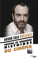 Couverture du livre « Petites et grandes histoires du cinéma » de Bruno Solo aux éditions Le Cherche-midi