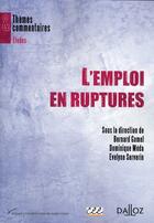 Couverture du livre « L'emploi en ruptures » de Gomel+Meda+Serverin aux éditions Dalloz