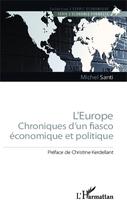 Couverture du livre « L'Europe ; chroniques d'un fiasco économique et politique » de Michel Santi aux éditions Editions L'harmattan