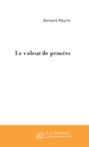 Couverture du livre « Le voleur de pensees » de Bernard Maurin aux éditions Le Manuscrit