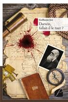 Couverture du livre « Darwin, fallait-il le tuer ? » de Guillaume Jest aux éditions Du Pantheon