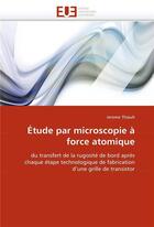 Couverture du livre « Etude par microscopie a force atomique » de Thiault Jerome aux éditions Editions Universitaires Europeennes