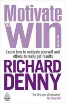 Couverture du livre « Motivate to Win » de Richard Denny aux éditions Kogan Page Digital