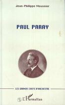 Couverture du livre « Paul paray - les grands chefs d'orchestre » de Mousnier J-P. aux éditions Editions L'harmattan