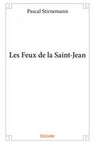 Couverture du livre « Les feux de la Saint-Jean » de Pascal Stirnemann aux éditions Edilivre