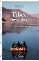 Couverture du livre « Tibet mon rêve ; treize parcours de vie » de Gilbert Leroy aux éditions L'harmattan