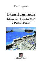 Couverture du livre « L'éternité d'un instant ; séisme du 12 janvier 2010 à Port-au-Prince » de Kinvi Logossah aux éditions Velours