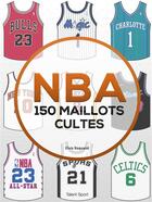 Couverture du livre « NBA : 150 maillots cultes » de Elvis Roquand aux éditions Talent Sport