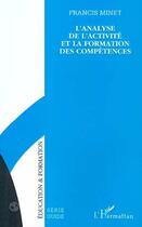 Couverture du livre « Analyse de l'activité et la formation des compétences (de Minet Francis) » de Ffrancis Minet aux éditions L'harmattan