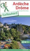 Couverture du livre « Guide du Routard ; Ardèche Drôme (édition 2018/2019) » de Collectif Hachette aux éditions Hachette Tourisme