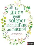 Couverture du livre « Le guide pour soigner mon enfant au naturel » de  aux éditions Nathan