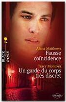 Couverture du livre « Fausse coïncidence ; un garde du corps très discret » de Alana Matthews et Tracy Montoya aux éditions Harlequin