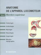 Couverture du livre « Anatomie De L'Appareil Locomoteur T.2 ; Membre Superieur » de Michel Dufour aux éditions Elsevier-masson