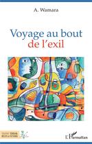 Couverture du livre « Voyage au bout de l'exil » de A. Wamara aux éditions L'harmattan