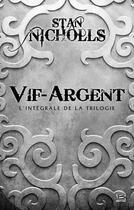 Couverture du livre « Vif-Argent : Intégrale Tomes 1 à 3 » de Stan Nicholls aux éditions Bragelonne