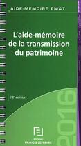 Couverture du livre « L'aide-mémoire de la transmission du patrimoine (édition 2016) » de  aux éditions Lefebvre