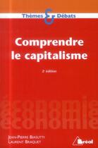Couverture du livre « Comprendre le capitalisme » de Laurent Braquet et Jean-Pierre Biasutti aux éditions Breal