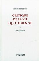 Couverture du livre « Critique de la vie quotidienne, tome 1 : introduction » de Henri Lefebvre aux éditions L'arche