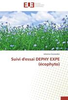 Couverture du livre « Suivi d'essai DEPHY EXPE (ecophyto) » de Johanna Couraudon aux éditions Editions Universitaires Europeennes
