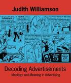 Couverture du livre « Decoding Advertisements » de Judith Williamson aux éditions Marion Boyars Digital