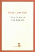 Couverture du livre « Dans la foudre et la lumière » de Marie-Claire Blais aux éditions Seuil