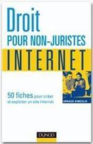 Couverture du livre « Droit pour non-juristes ; internet ; 50 fiches » de Arnaud Dimeglio aux éditions Dunod