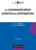 Couverture du livre « La communication externe des entreprises » de Thierry Libaert et Marie-Helene Westphalen aux éditions Dunod