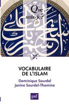 Couverture du livre « Vocabulaire de l'islam (2e édition) » de Janine Sourdel-Thomine et Dominique Sourdel aux éditions Que Sais-je ?