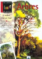 Couverture du livre « Les cahiers du peintre t.17 ; arbres » de  aux éditions Mango