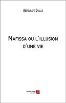 Couverture du livre « Nafissa ou l'illusion d'une vie » de Abdoulaye Diallo aux éditions Editions Du Net