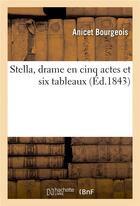 Couverture du livre « Stella, drame en cinq actes et six tableaux » de Bourgeois Anicet aux éditions Hachette Bnf