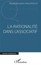 Couverture du livre « La rationalité dans l'association » de Diallo E M A. aux éditions L'harmattan