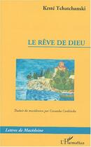 Couverture du livre « Le reve de dieu » de Krste Tchatchanski aux éditions L'harmattan